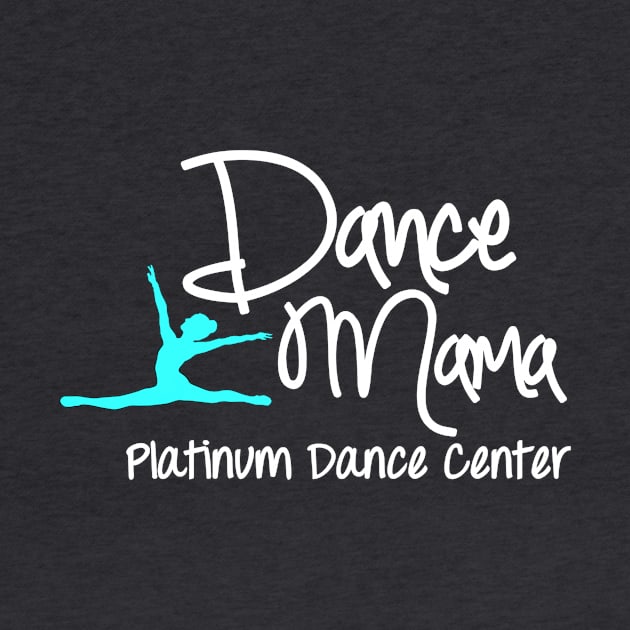 Platinum Dance Center Dance Mama by platinumdancecenter